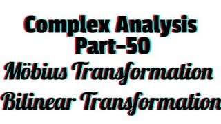 Complex Analysis || Möbius Transformation || Part-50
