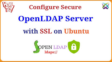 LDAP - How to Configure Secure OpenLDAP Server with SSL/TLS on Ubuntu