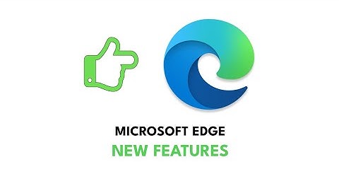 2023 Microsoft Edge New Features!