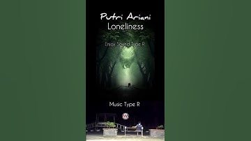 Thumbnail of Putri Ariani - Loneliness, enjoy with Sound Type R