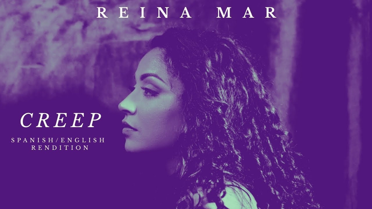 Reina Mar - Creep by Radiohead (English/Spanish Rendition)