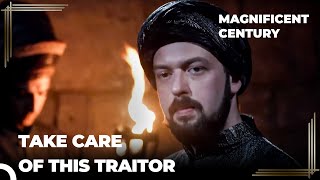 Punishment for Betraying the State Is Clear! | Magnificent Century Episode 56