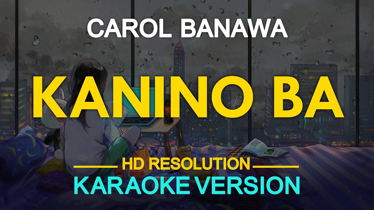 KANINO BA - Carol Banawa (KARAOKE Version)