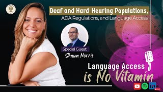 Deaf and hard hearing populations, ADA regulations With Shawn Norris | Language Access Is No Vitamin