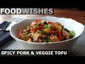 Spicy Pork & Vegetable Tofu - Food Wishes