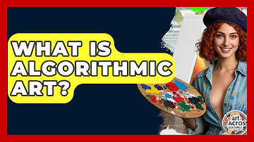 What Is Algorithmic Art? - Art Across Cultures