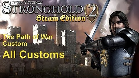 Stronghold 2 (PC) | The Path of War: Custom | All Customs | %100 Gameplay | No Commentary
