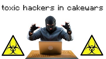 cakewars but we face toxic hackers