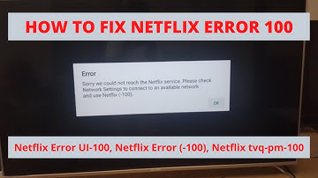 Fix Netflix Error 100 (tvq-pm-100, UI-100, -100)