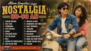 🎶 ALBUM KOMPILASI LAGU NOSTALGIA 80–90 AN | Lagu Kenangan Terbaik Sepanjang Masa 🎶