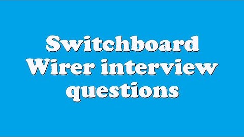 Switchboard Wirer interview questions