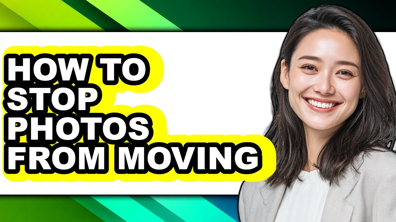 How to Stop Photos from Moving - Full Guide