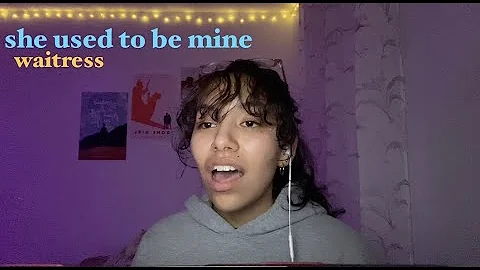 she used to be mine- waitress // sarah flores