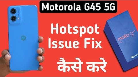 Motorola G45 5G Hotspot on nehi ho raha hai, how to solve Hotspot problem in motorola, Hotspot not w