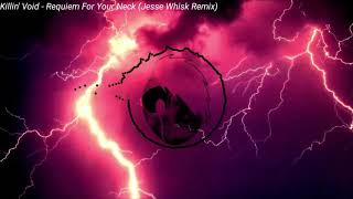 Killin' Void - Requiem For Your Neck (Jesse Whisk Remix)