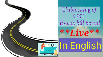 Live unblocking of e-way bill portal in English