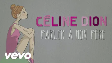 Céline Dion - Parler à mon père (Official Lyric Video)