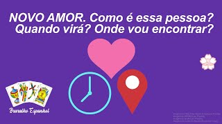 NOVO AMOR. Como é essa pessoa? Quando virá? Onde vou encontrar? 💜 Baralho Espanhol