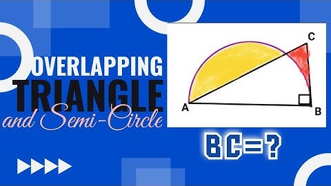 GEOMETRY PROBLEM 24 - OVERLAPPING TRIANGLE AND SEMI-CIRCLE