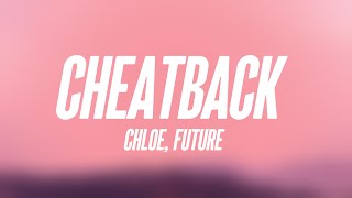 Cheatback - Chloe, Future [Lyrics Video] 🤎