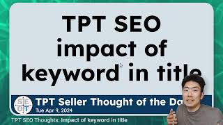 TPT SEO: THE IMPACT OF KEYWORD IN PRODUCT TITLE | Tue, Apr 10, 2024