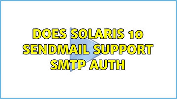 Does Solaris 10 sendmail support SMTP AUTH