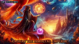 Raghav The Immortal Emperror || Call of the Battlefield || Ep 1217 to 1221 || The Horror Hunter Raghav The Immortal Emperror || Call of the Battlefield || Ep 1217 to 1221 || The Horror Hunter