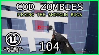 FIXING THE SHOTGUN BUGS Unreal Engine 5 COD Zombies series Part 104