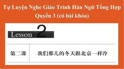 File nghe bài 2 Quyển 3 Hán ngữ Tổng hợp| Tiểu Nguyệt Học Tiếng Trung