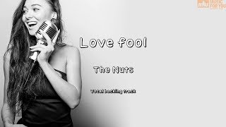 Love fool-The Nuts (Instrumental & Lyrics)