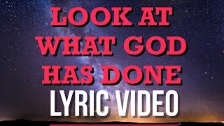 LOST & FOUND - LOOK AT WHAT GOD HAS DONE Lyric Video