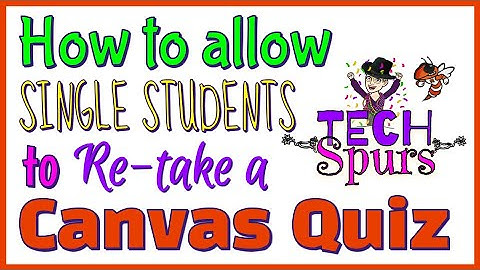 TECH Spur - How to allow single students to re-take a Canvas quiz