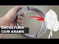 APRENDA DE MANEIRA FÁCIL COMO FAZER LINDAS ESCULTURAS DE ARAME (COSTELA DE ADÃO DE ARAME)