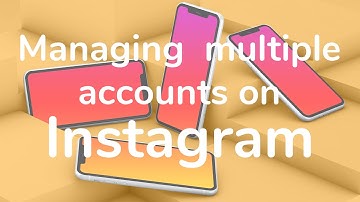 How to manage multiple INSTAGRAM accounts