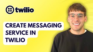 How to Create Messaging Service in Twilio [2026 Full Guide]