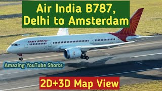 Air India B787 Delhi to Amsterdam 2D \&3D Video Animation #airindia #2d3d #b787 #delhi #amsterdam