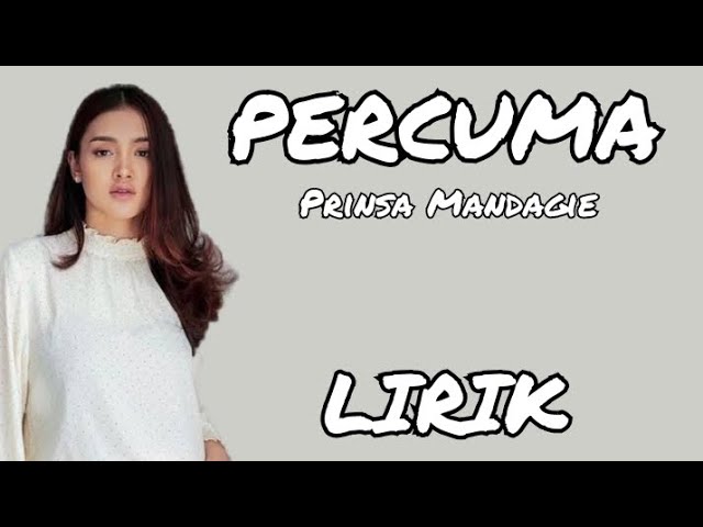 PRINSA MANDAGIE - PERCUMA - LIRIK class=