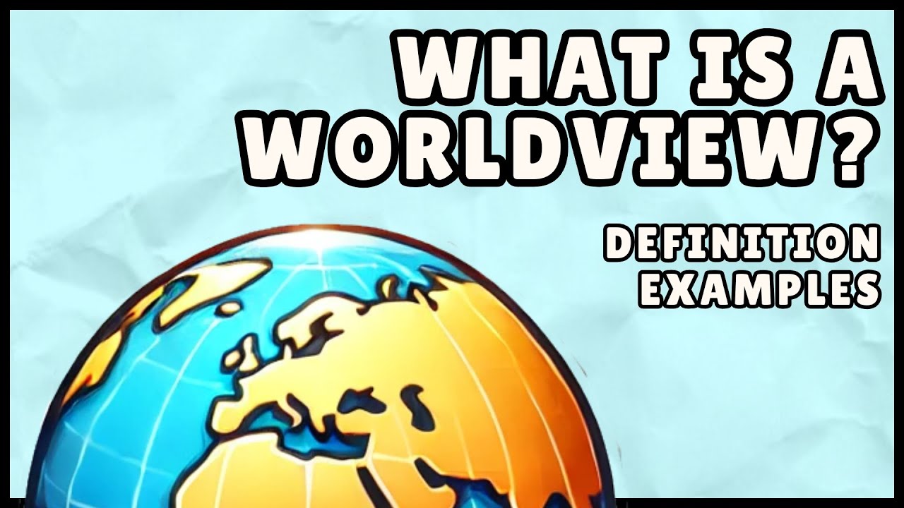 What is a Worldview? (Easiest Explanation) - YouTube