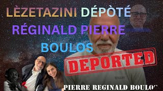 LÈZETAZINI DÉPÒTÉ REGINALD BOULOS SELON ANBASAD AERIKENN NAN PEYI DAYITI / TPS AYISYEN YO APWOUVE.