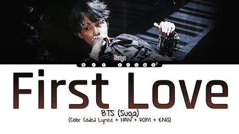 BTS Suga - 'First Love'_[Bts⁷][color Lyrics▪︎Han▪︎Rom▪︎Eng]
