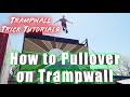 HOW TO PULLOVER ON TRAMPWALL - Trampwall Trick Tutorial with Tanner Markley