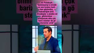 Ali Palabıyık Galatasaraya Evinde En Son Kırmızı Kartı Ben Gösterdim Hakemliğim Bitti