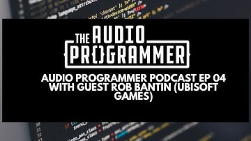 04 - Game Audio Development - Rob Bantin (Ubisoft)