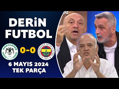 Derin Futbol 6 Mayıs 2024 Tek Parça / Konyaspor 0-0 Fenerbahçe