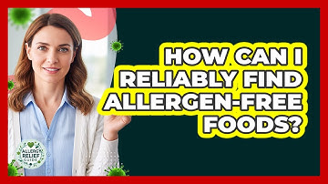 How Can I Reliably Find Allergen-free Foods? - Allergy Relief Guide