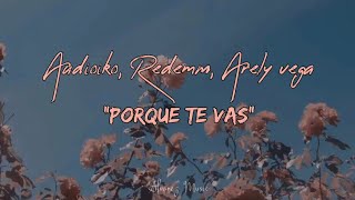 Audioiko, Redemm, Arely Vega - Porque Te Vas (Letra)