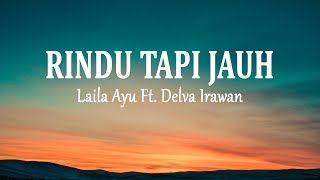 Laila Ayu Ft. Delva Irawan - Rindu Tapi Jauh (Lirik Lagu)