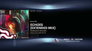 Brent Rix - Echoes (Extended Mix) REGENERATE RECORDS