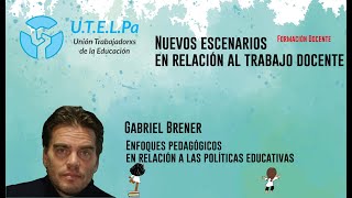 Gabriel Brener en la Formación 'Nuevos Escenarios en relación al Trabajo Docente'