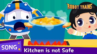 The Kitchen Is Not Safe Kitchen Is Not Safe English Song Kids Song Robottrains Song